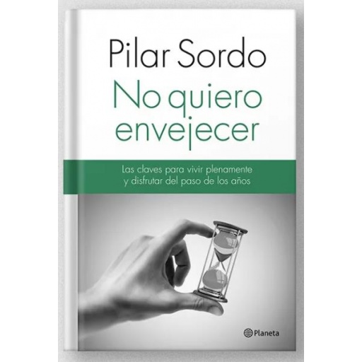 NO QUIERO ENVEJECER - PILAR SORDO