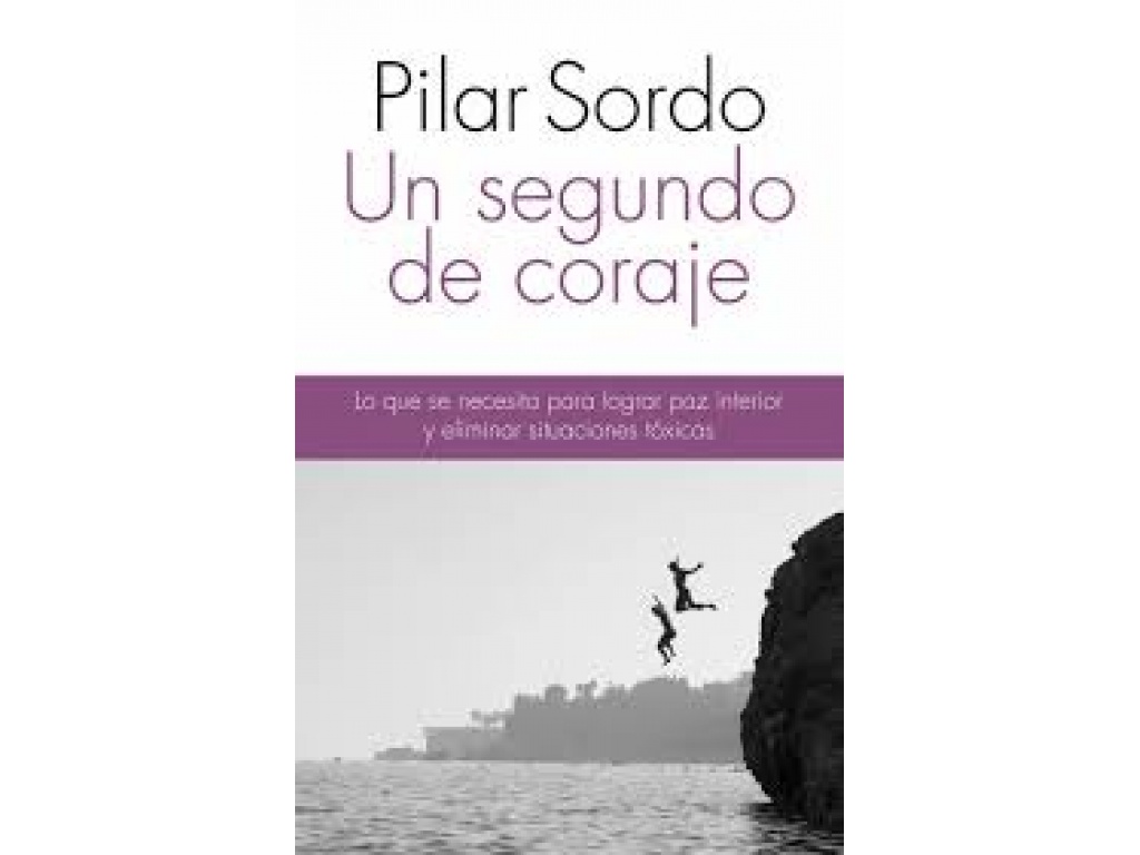 UN SEGUNDO DE CORAJE - PILAR SORDO